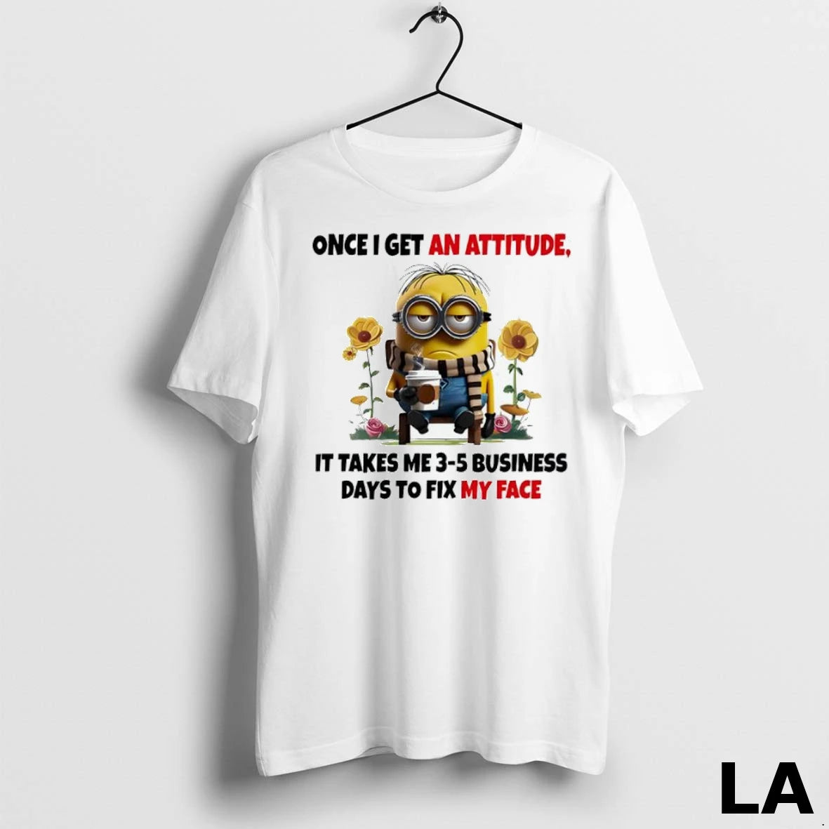 Original Minion Once I Get An Attitude It Takes Me 3 5 Business Days To