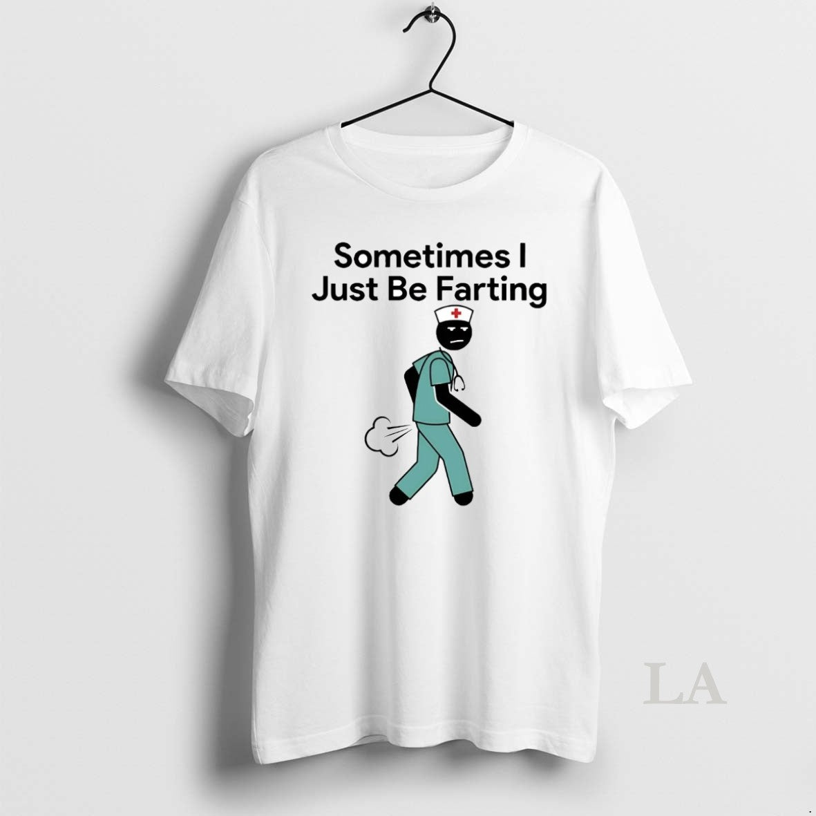Original Nurse Sometimes I Just Be Farting