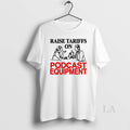Original Raise Tariffs On Podcast Equipment