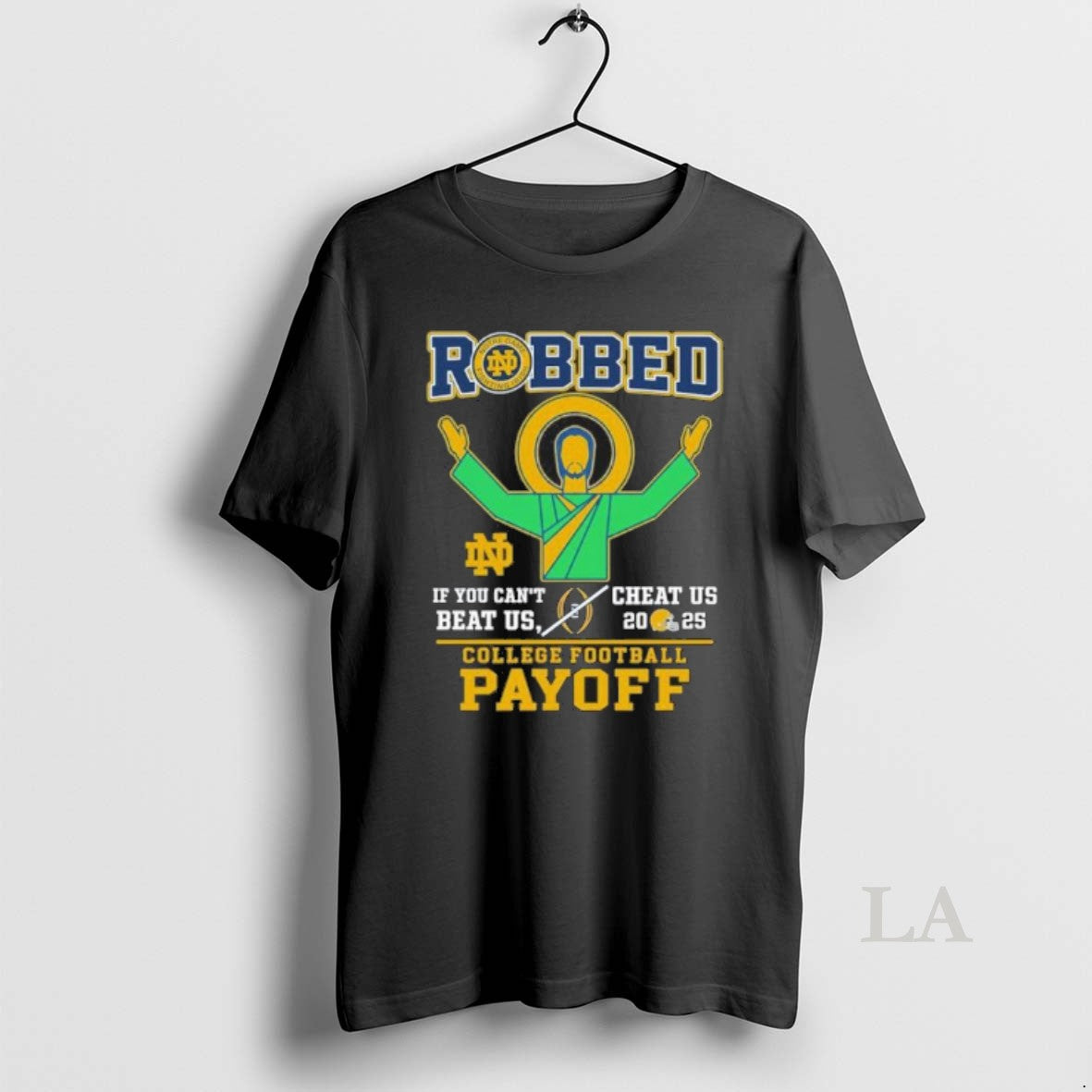 Original Robbed Notre Dame Football If You Cant Beat Us Cheat Us Cfp 2025
