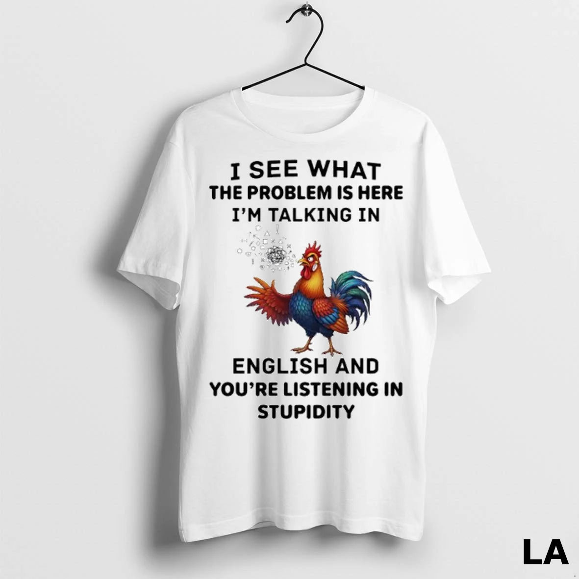 Original Rooster I See What The Problem Is Here Im Talking In English And Youre