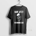Original Sauf Jetzt Du Dumme Sau