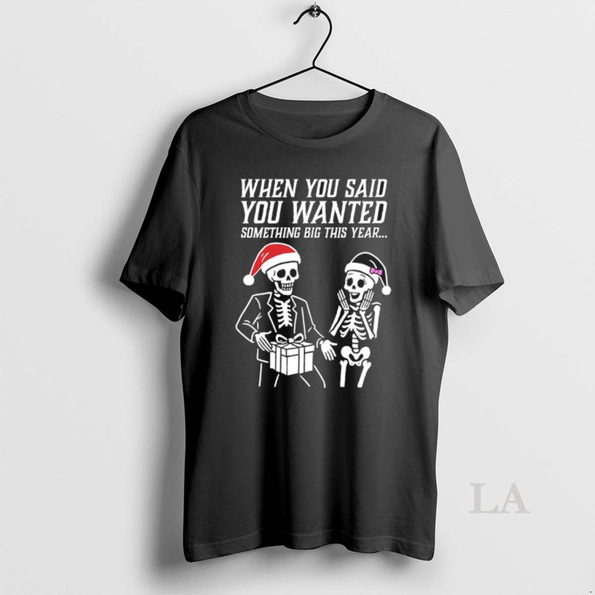 Original Skeleton Santa Christmas When You Said You Wanted Something Big This Year
