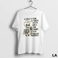 Original Skeleton Be Silly Be Fun Be Crazy Because Life Is Too Short To Be