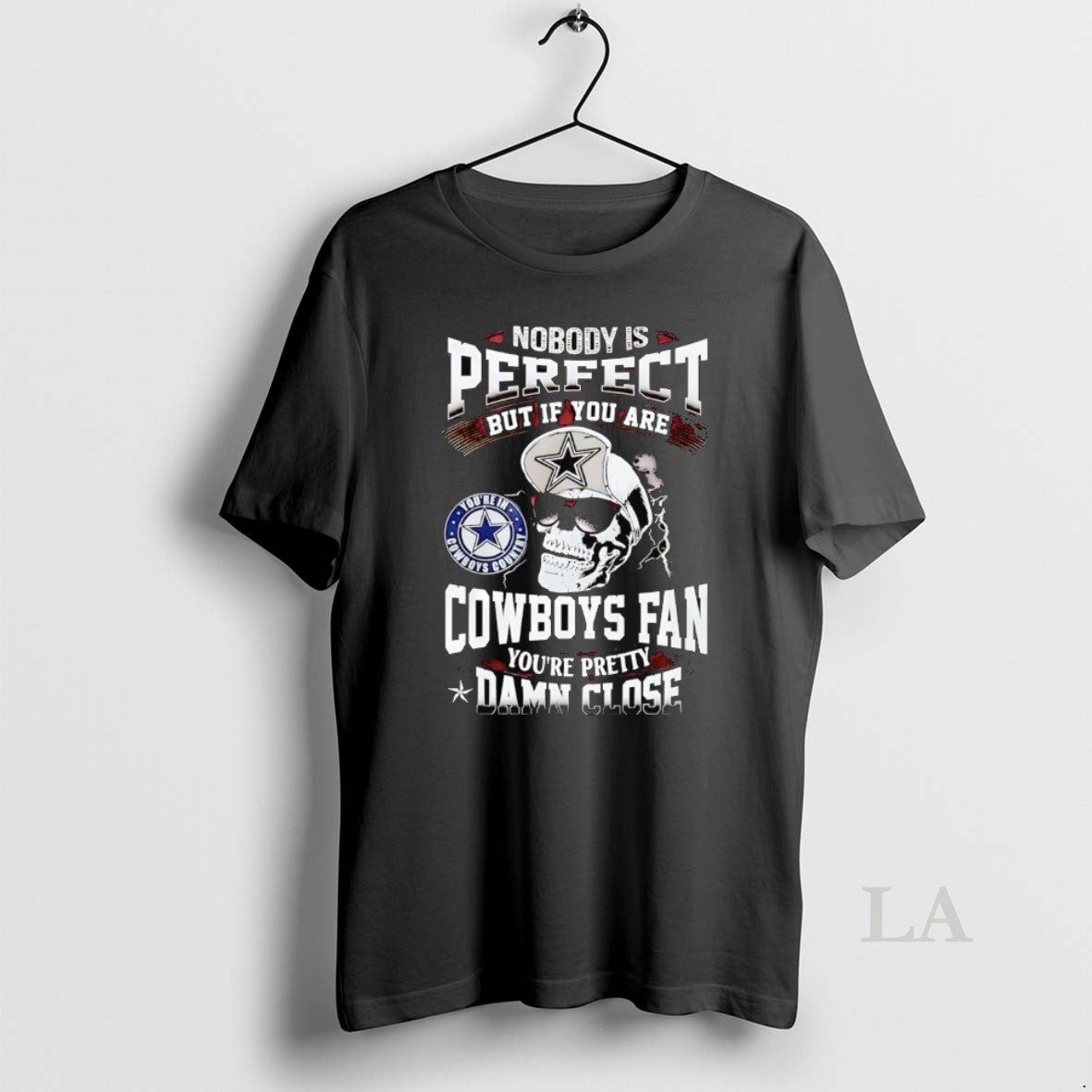 Original Skull Nobody Perfect But If You Are Dallas Cowboys Fan Pretty Damn Close