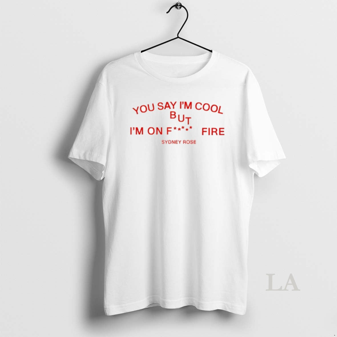 Original Sydney Rose You Say Im Cool