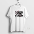 Original The Hottest Thing A Man Can Do Is Be A Woman