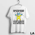 Original Wolf Multitasking At Old Age I Can Cough Burp Laugh Fart Sneeze Pee At