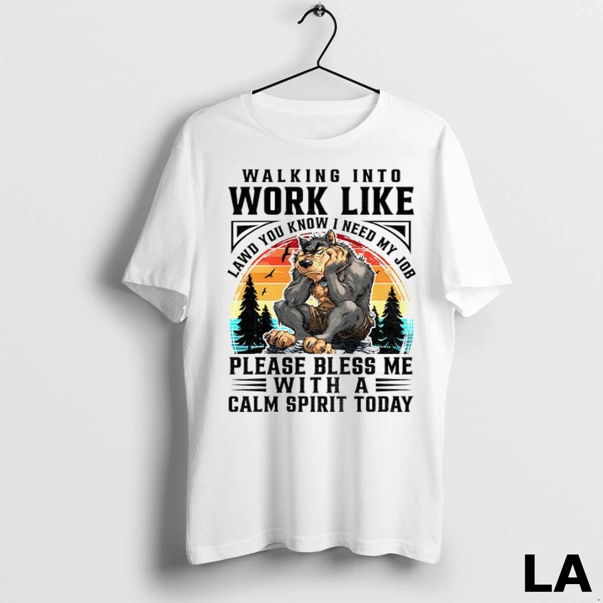 Original Wolf Walking Into Work Like Lawd You Know I Need My Job Please Bless