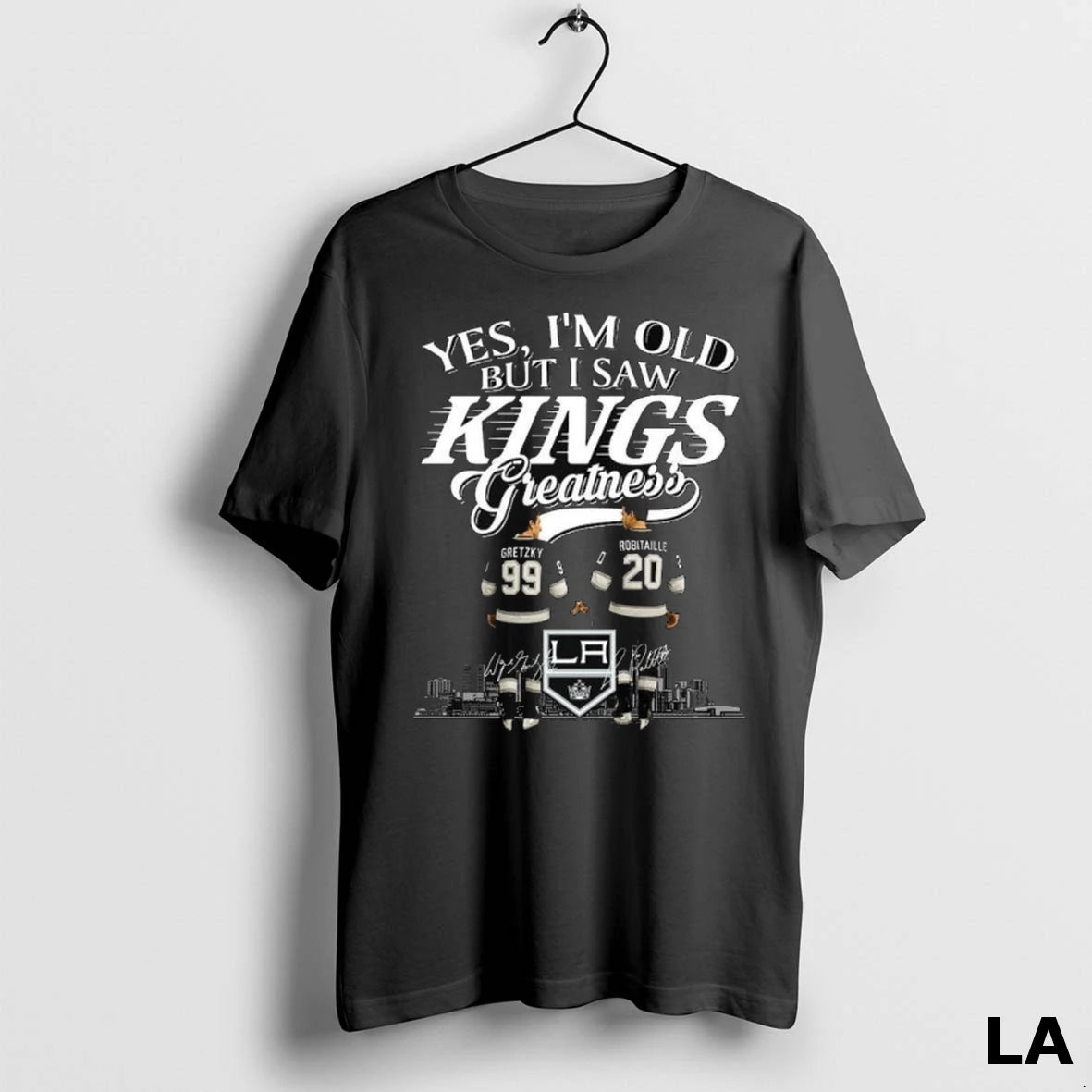Original Yes Im Old But I Saw Los Angeles Kings Greatness Legends Gretzky And Robitaille