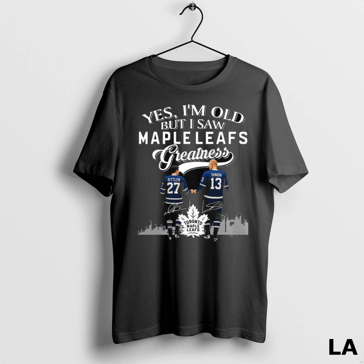 Original Yes Im Old But I Saw Toronto Maple Leafs Greatness Legends Sittler And Sundin