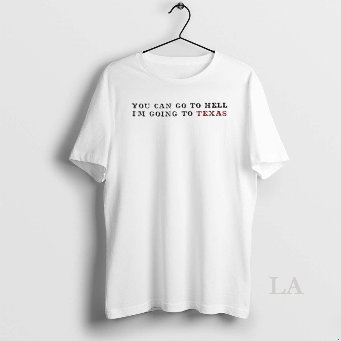 Original You Can Go To Hell Im Going To Texas Circle