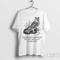 Owl Someone Should Shove Bees Up Your Ass T Shirts