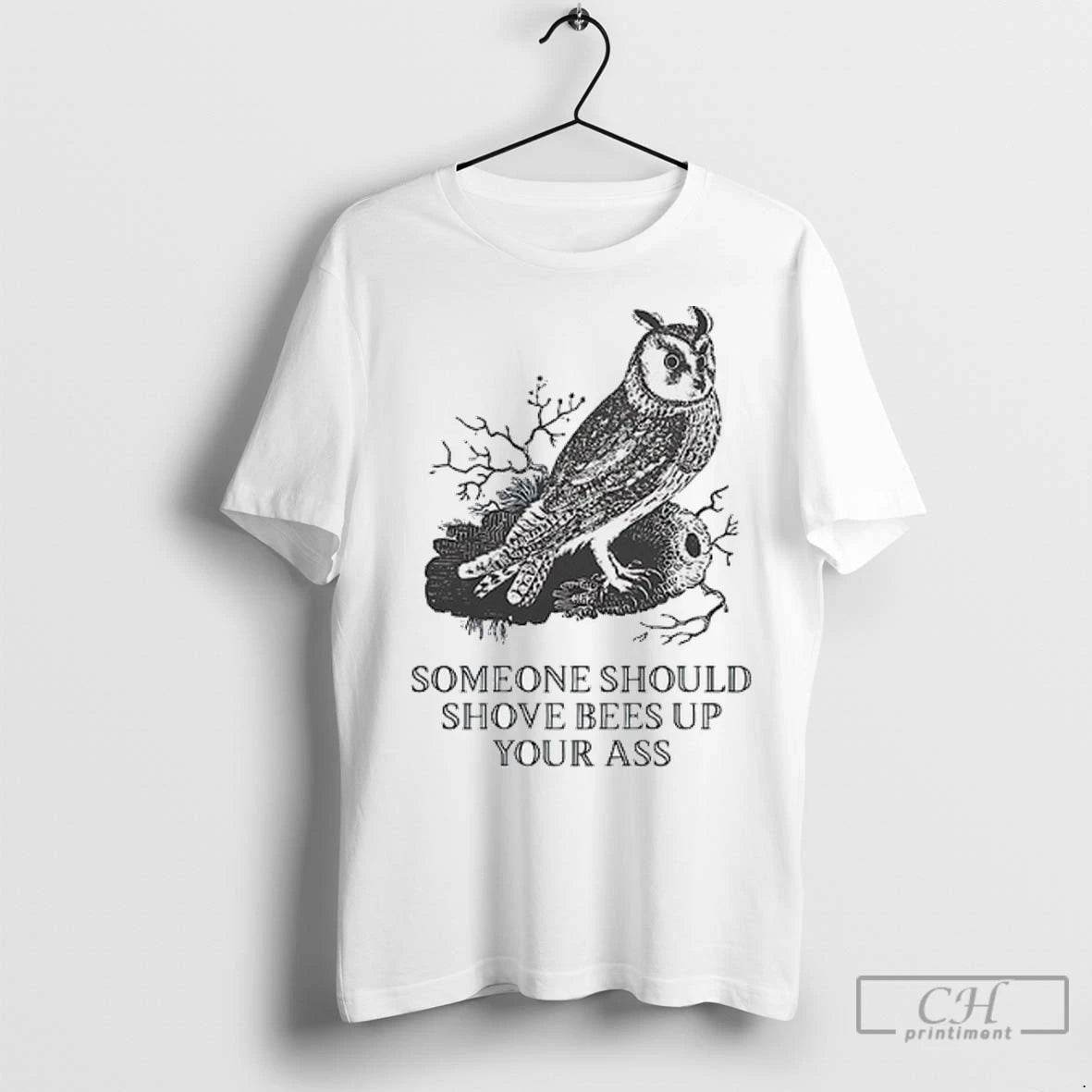 Owl Someone Should Shove Bees Up Your Ass T Shirts