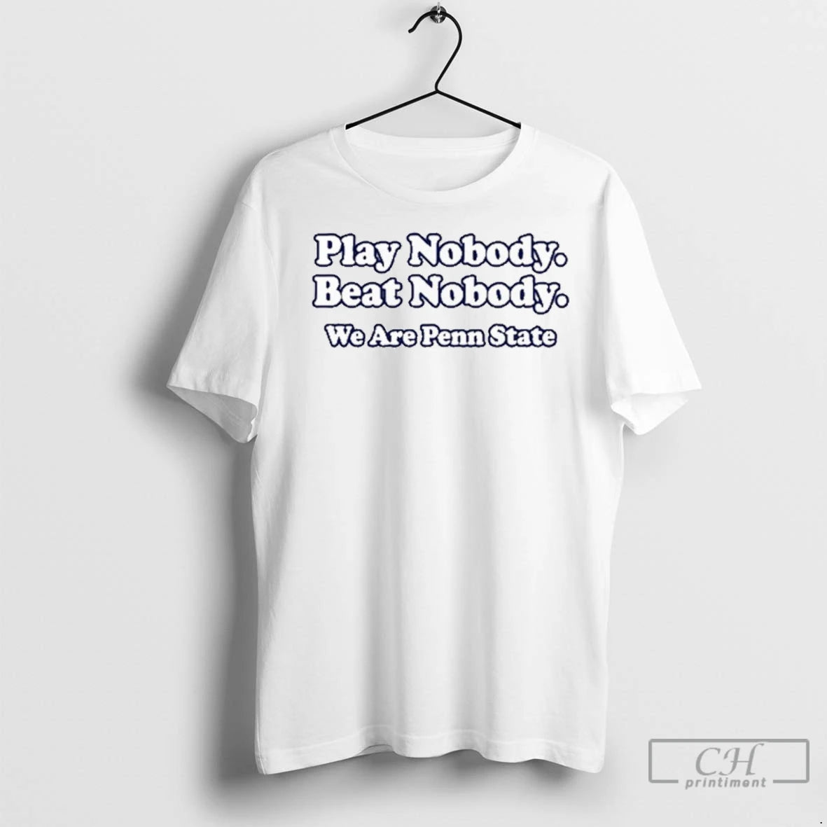 Play Nobody Beat Nobody We Are Penn State T Shirts