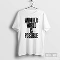Premium Anthony Burrill Another World Is Possible Shirt Sweater
