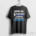 Bring Me Dutch Bros Coffee Tell Me Im Pretty