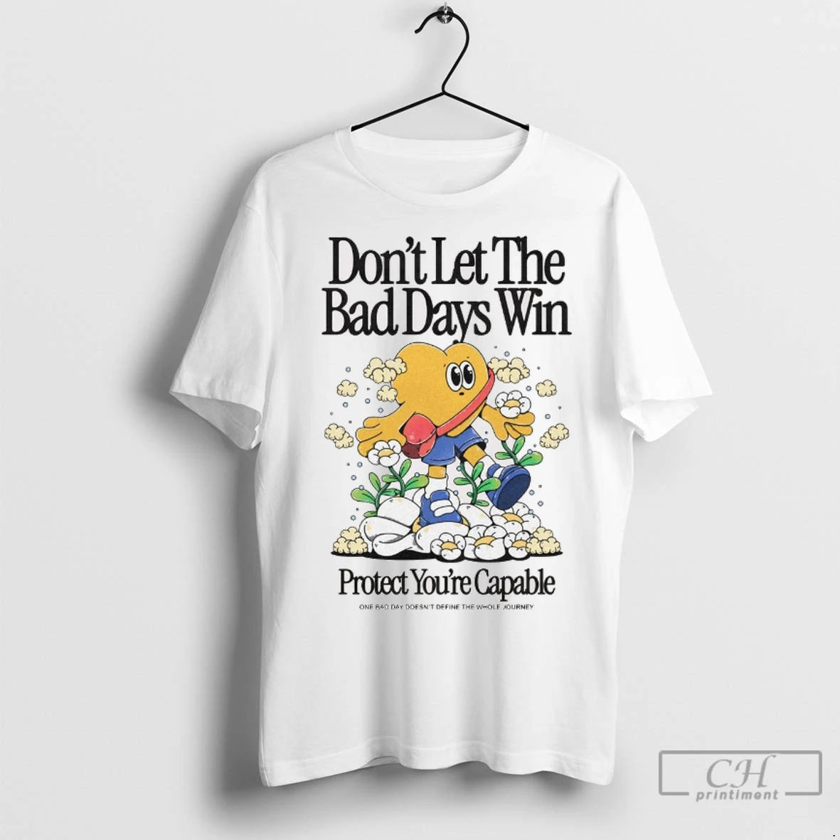 Premium Dont Let The Bad Days Win Protect Youre Capable One Bad Day Doesnt Define