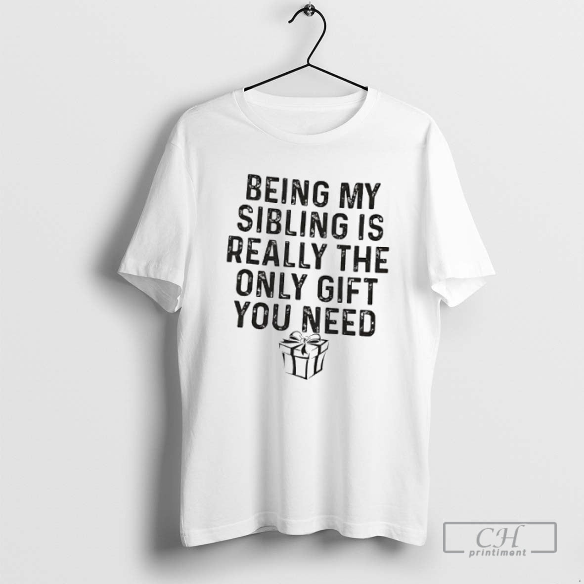 Premium Gift Being My Sibling Is Really The Only Gift You Need Shirt Sweater