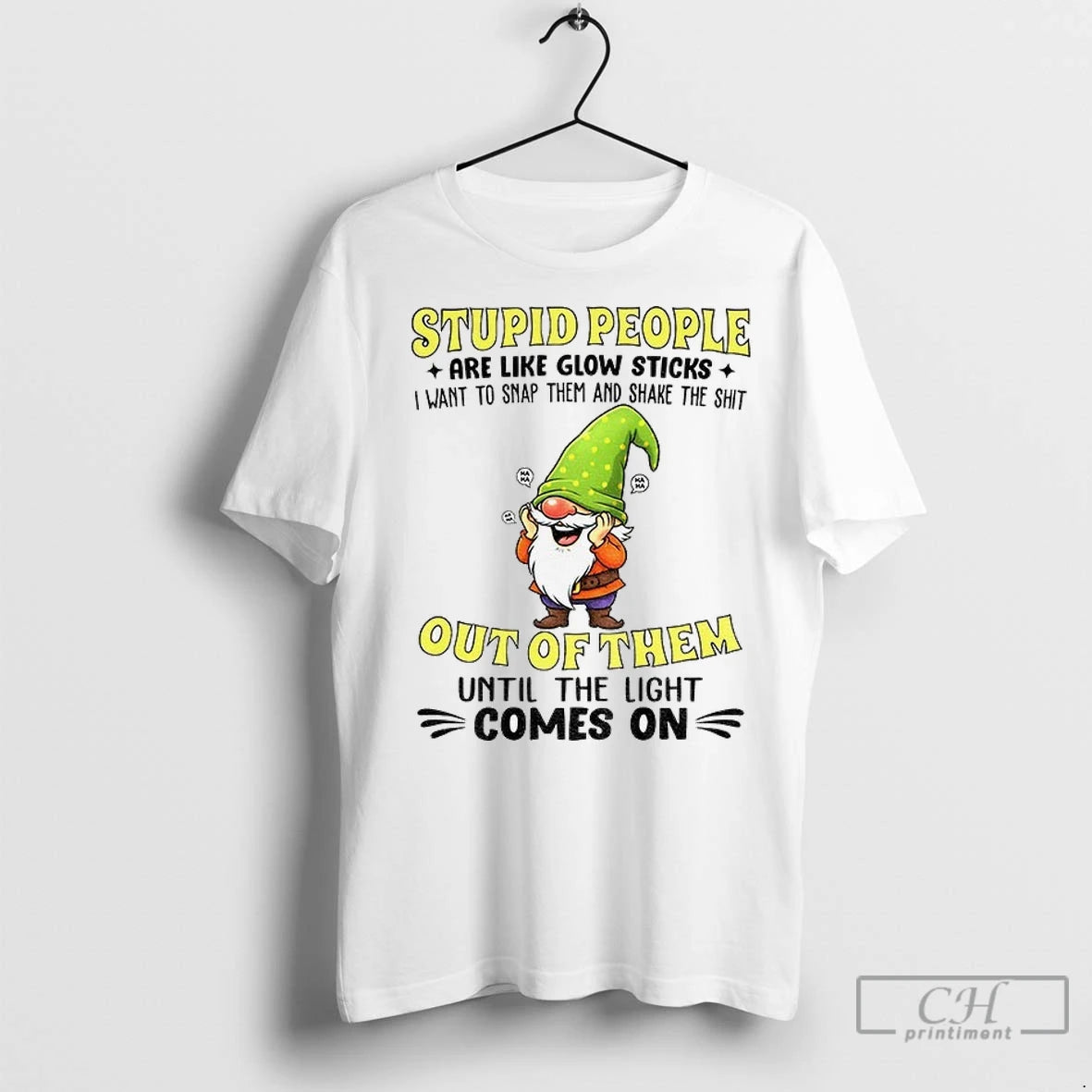 Premium Gnome Stupid People Are Like Glow Sticks I Want To Snap Them And Shake