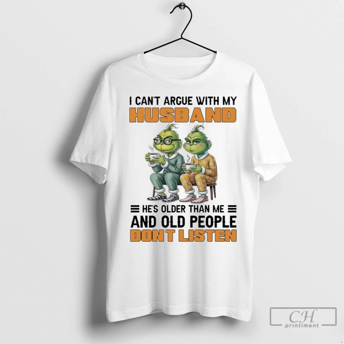 Premium Grinch Christmas I Can Argue With My Husband Hes Older Than Me And Old