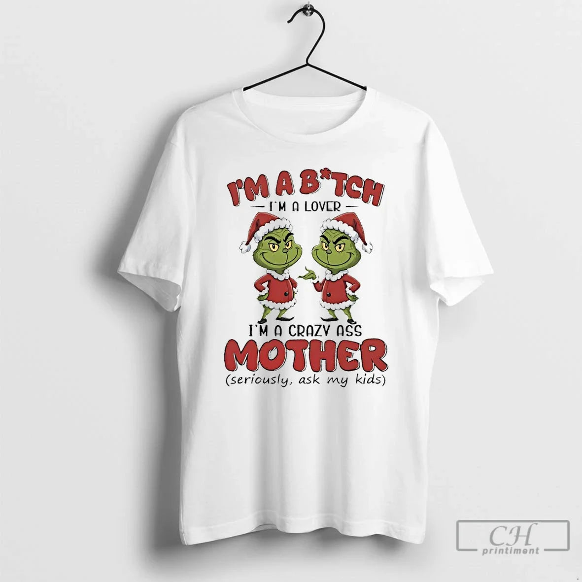 Grinch Santa Claus Im Bitch Im Lover Im Crazy Ass Mother
