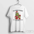 Grinch Santa Claus You Think Im Sassy You Should Meet Girl I Gave