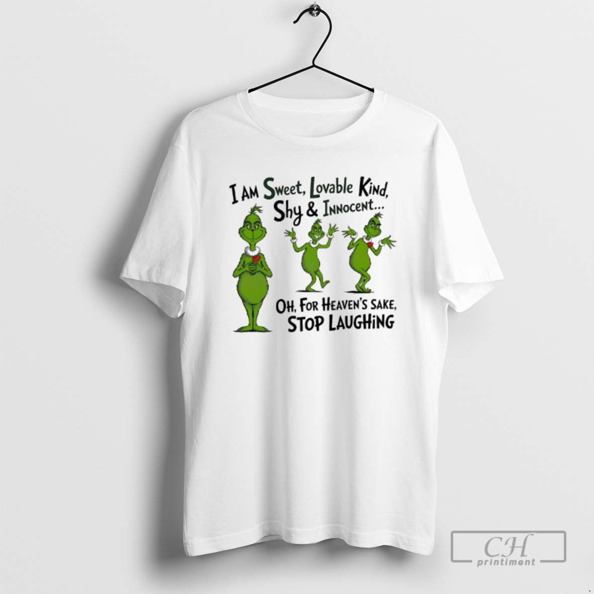 Premium Grinch I Am Sweet Lovable Kind Shy Innocent For Heavens Sake Stop Laughing