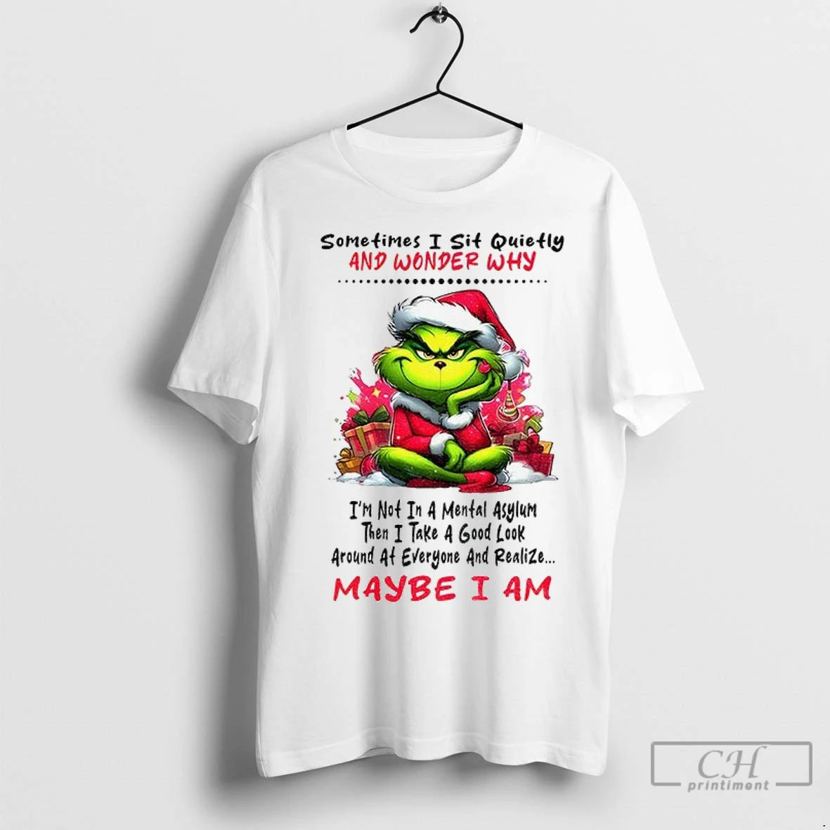 Premium Grinch Sometimes I Sit Quietly And Wonder Why Im Not In A Mental Asylum