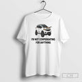 Premium Im Not Compensating For Anything Shirt Sweater