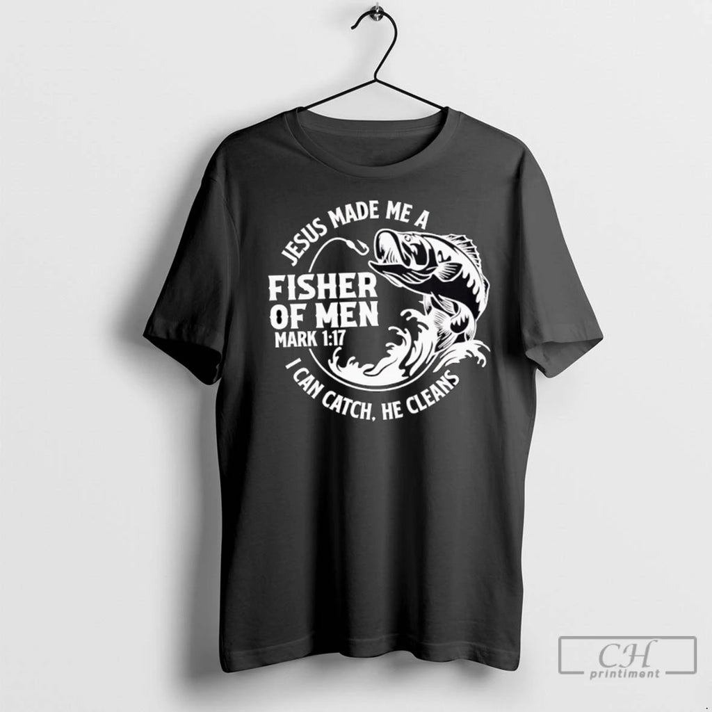 Premium Jesus Made Me A Fisher Of Men Mark 1 17 I Can Catch He