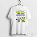 Minions My Sister Doesnt Go Crazy She Is Crazo She Just Goes Normal