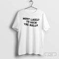 Premium Most Likely To Deck The Halls Shirt Sweater