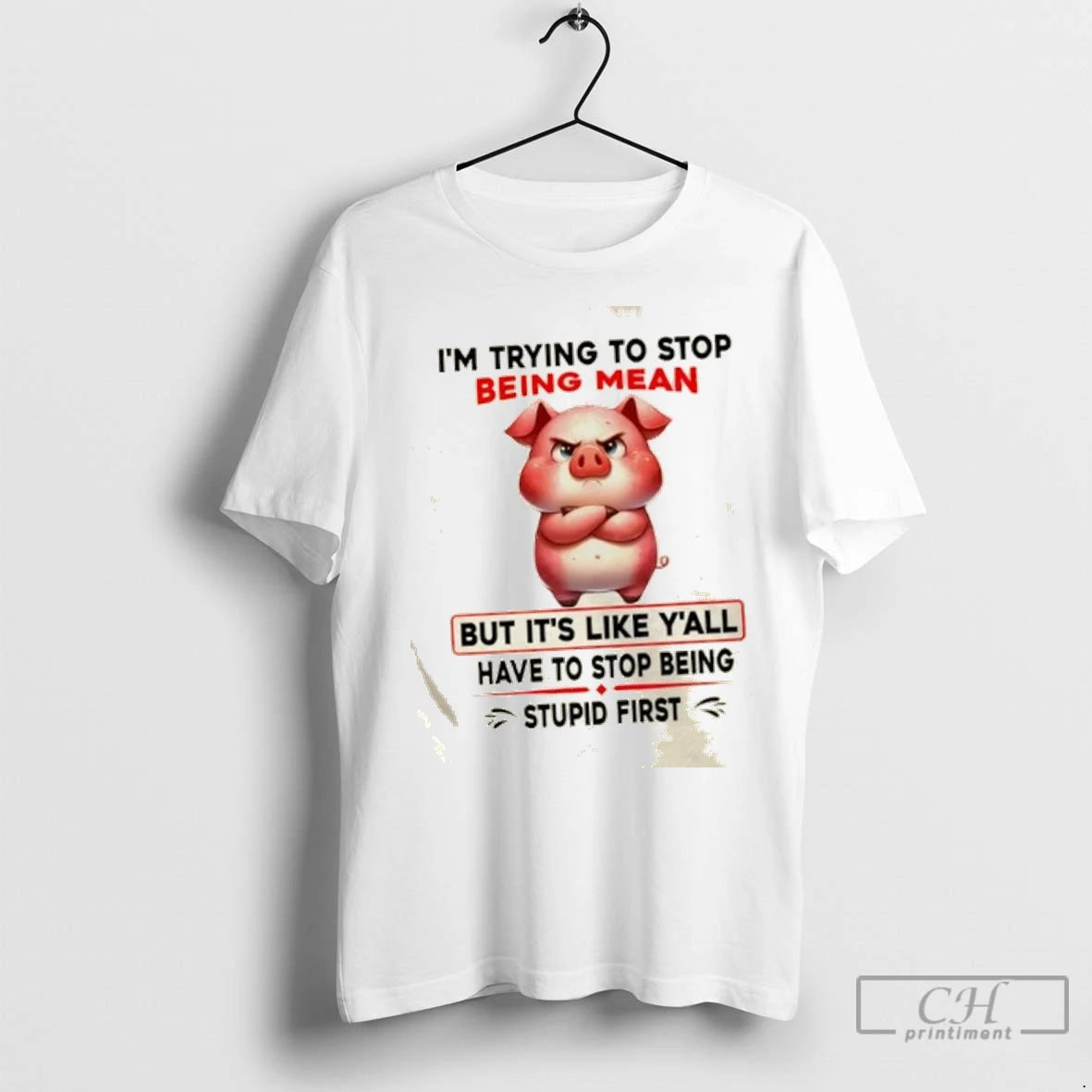 Premium Pig Im Trying To Stop Being Mean But Its Like Yall Have To Stop