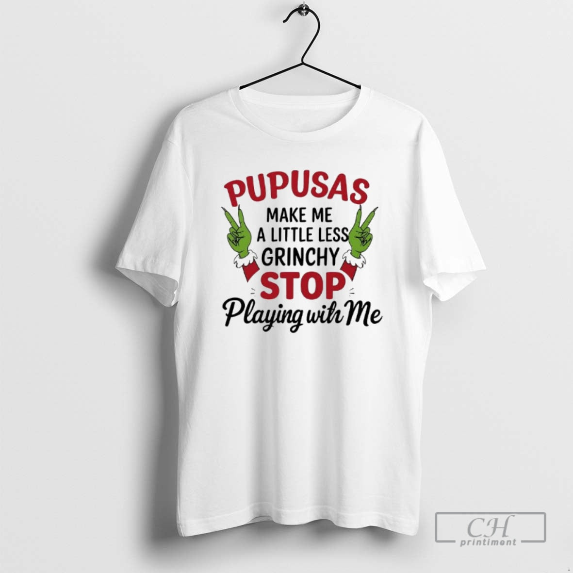 Premium Pupusas Make _ce_bc_ce_b5 A Little Less Grinchy Stop Playing Wih Me Grinch Hands