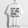Premium Raccoon Ive Met Some Pricks In My Time But You My Friend Are