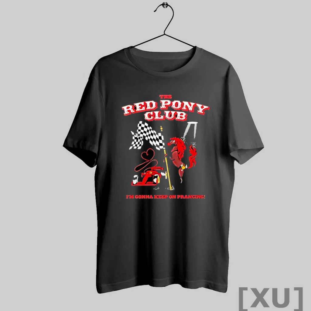 Premium The Red Pony Club Im Gonna Keep On Prancing T Shirts