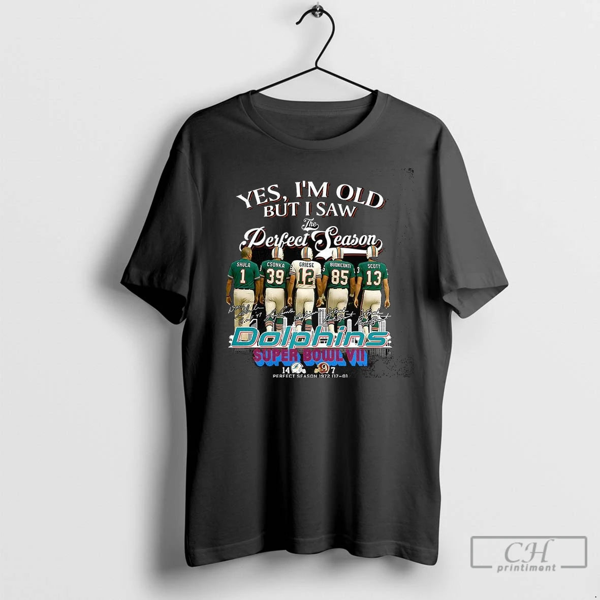 Premium Yes Im Old But I Saw Miami Dolphins Perfect Season Superbowl Vii Signatures Of