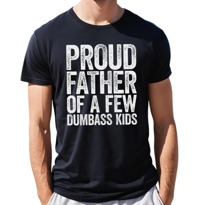 Proud Father Few Dumbass Funny Dad Shirt Son Daughter Wife Short Sleeve Casual