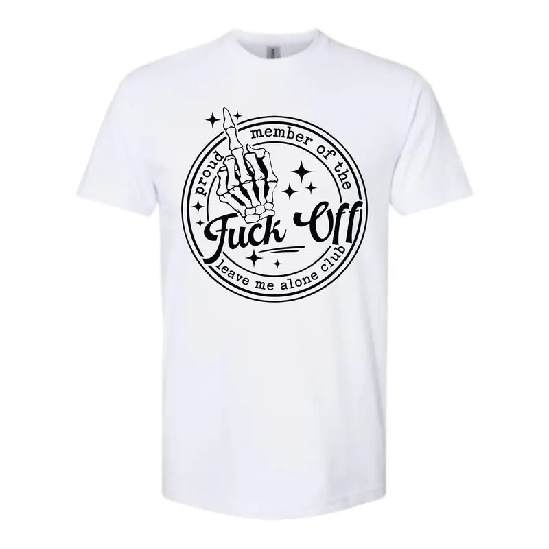 Proud Member Leave Me Alone Club Shirt Gildan Comfy Quality Shirt