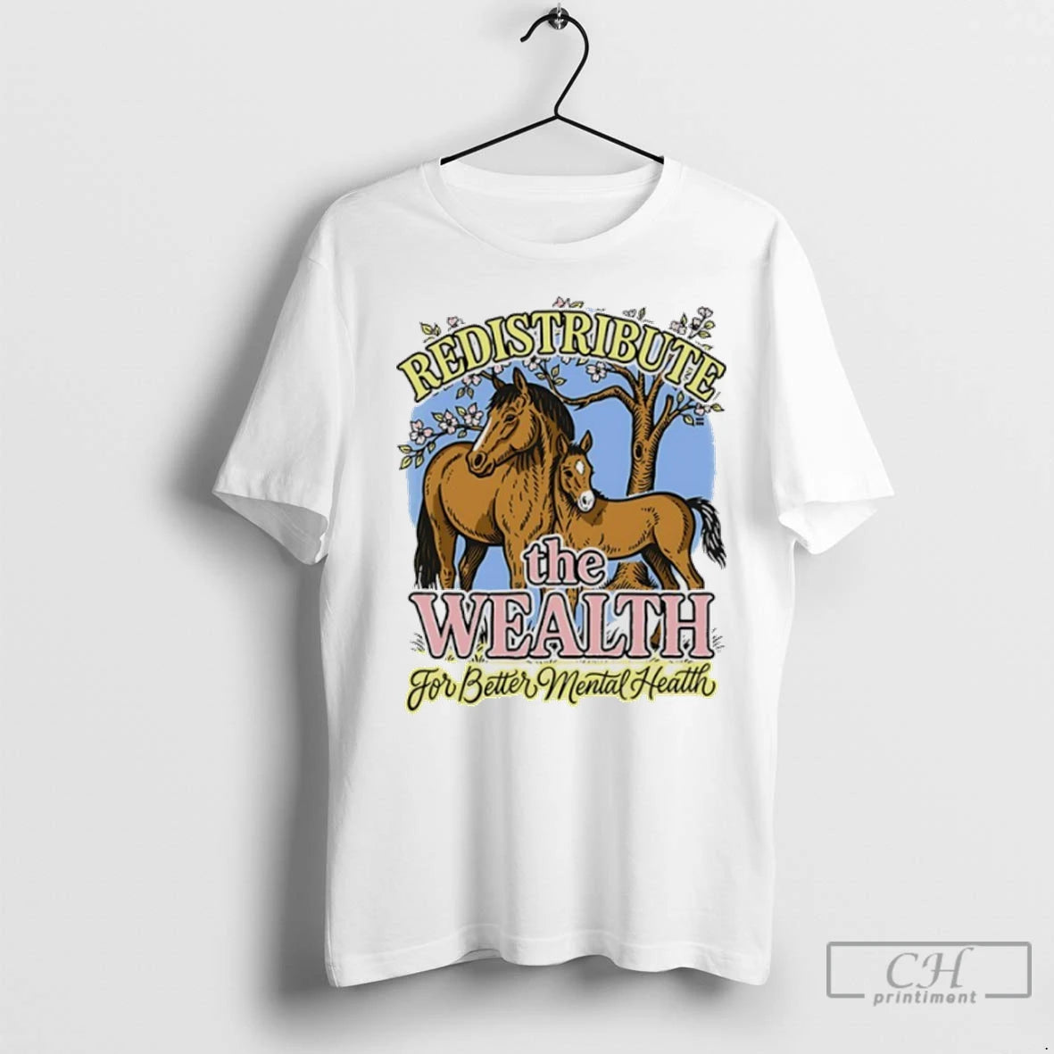 Redistribute The Wealth For Better Mental Heath Horse T Shirts