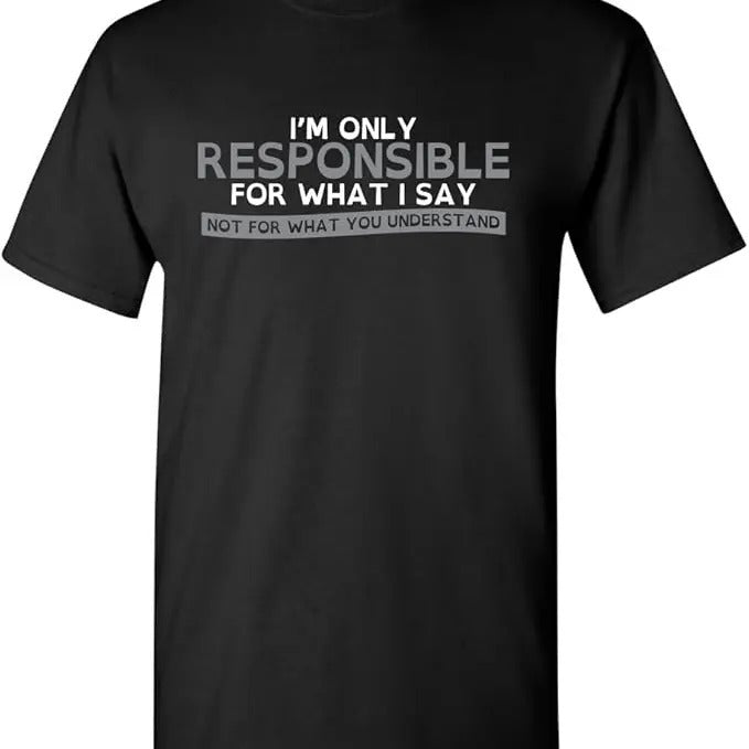 Sarcastic Humor Shirts Only Responsible What I Say Novelty Sarcastic Funny Menswear Top Casual Classic