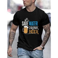 " Save Water Drink Beer "Creative Print Casual Novelty Short Sleeve Summer& Spring Top Comfort Fit Streetwear Crew Neck Daily Made USA