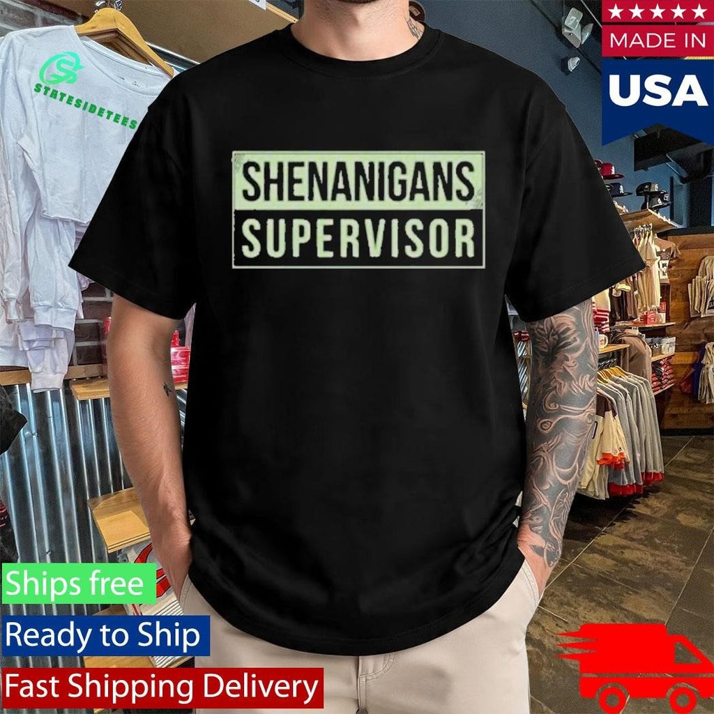 Shenanigans Supervisor Unisex , , , Long Sleeve Tee