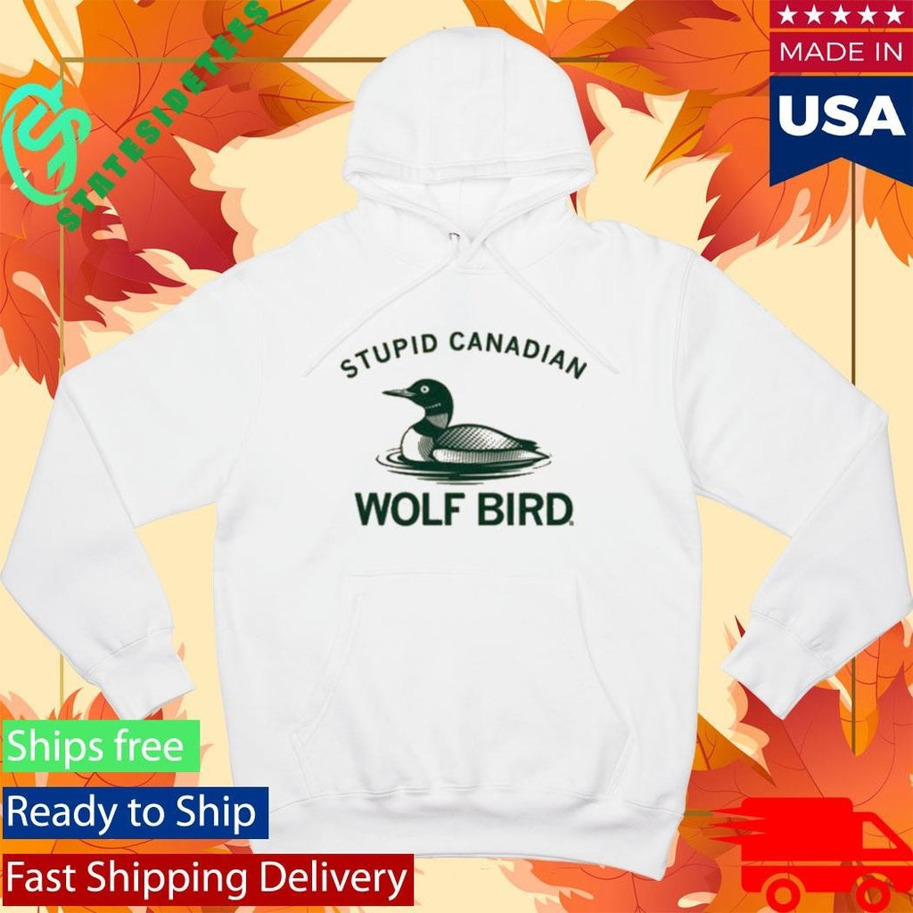 Stupid Canadian Wolf Bird Shirt Unisex , , , Long Sleeve Tee