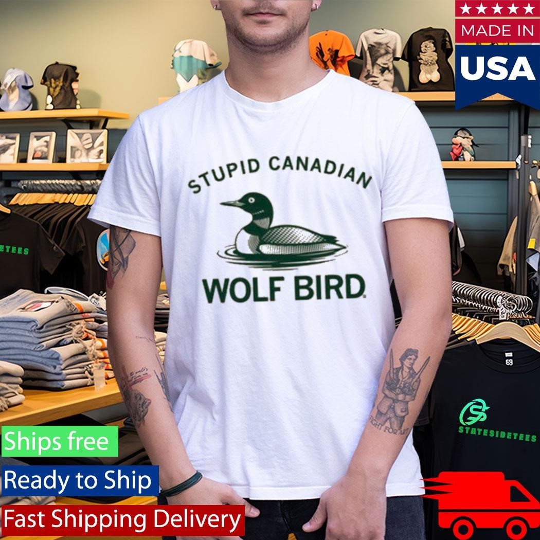 Stupid Canadian Wolf Bird Shirt Unisex , , , Long Sleeve Tee