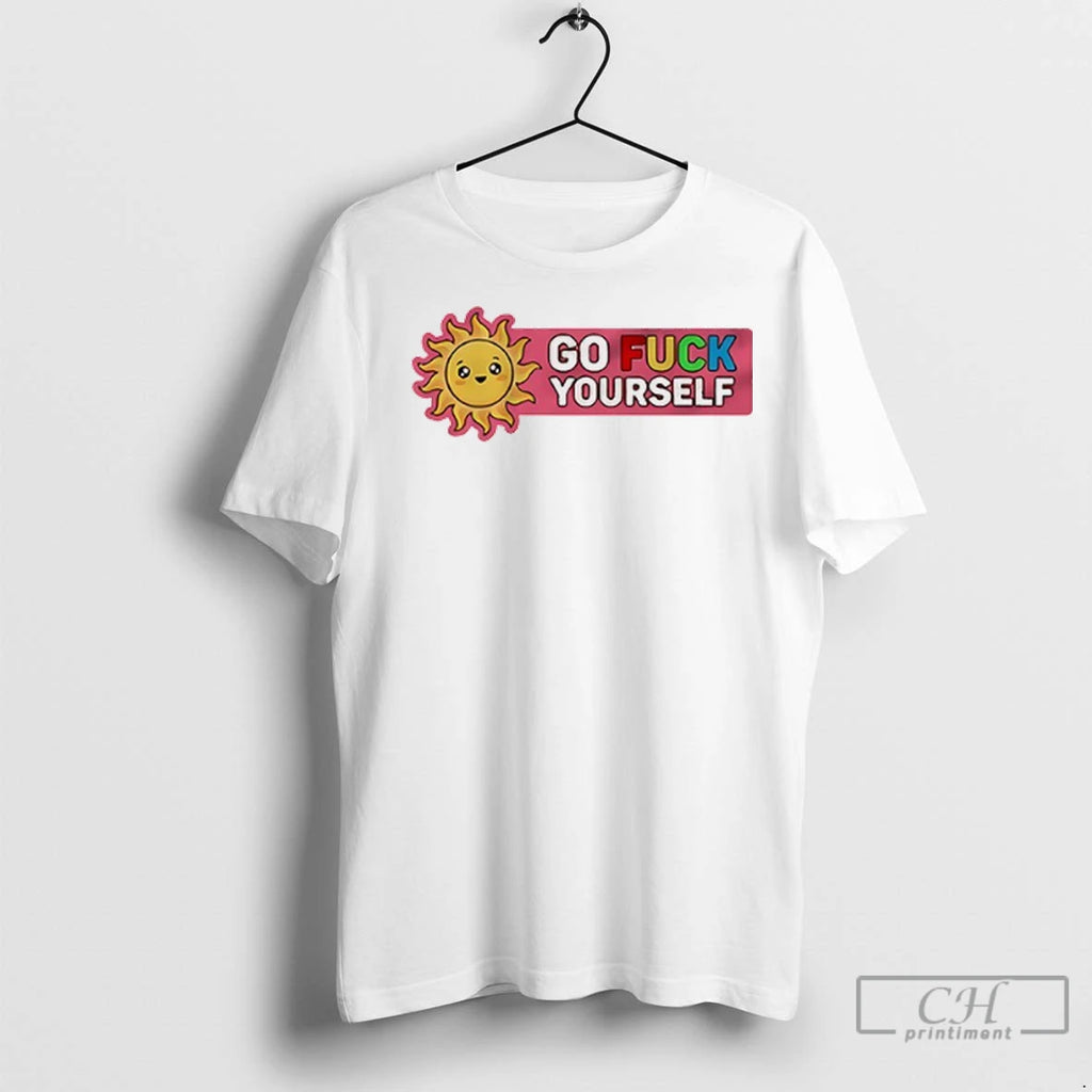 Sun Go Fuck Yourself T Shirts