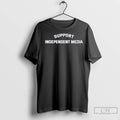 Support Independent Media T Shirts