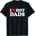100% Cotton I Love I Heart Hot Dads Shirt