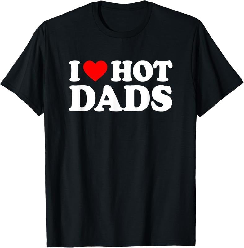 100% Cotton I Love I Heart Hot Dads Shirt